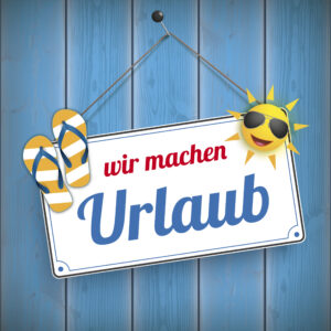 German text Wir machen Urlaub, translate We go on vacation. Eps 10 vector file. Hängendes Schild Wir machen Urlaub